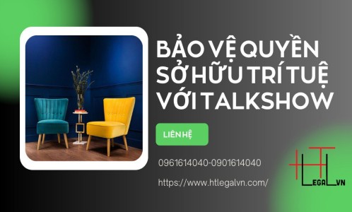 BẢO VỆ QUYỀN SỞ HỮU TRÍ TUỆ VỚI TALKSHOW (CÔNG TY LUẬT UY TÍN TẠI QUẬN BÌNH THẠNH, TÂN BÌNH THÀNH PHỐ HỒ CHÍ MINH)